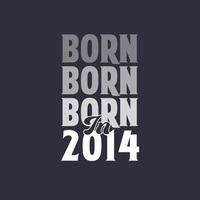 Born in 2014. Birthday quotes design for 2014 vector