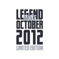 Legend Since October 2012 Birthday celebration quote typography tshirt design vector