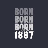 Born in 1887. Birthday quotes design for 1887 vector