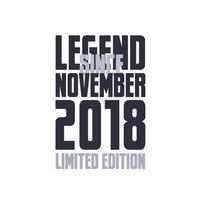 Legend Since November 2018 Birthday celebration quote typography tshirt design vector