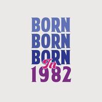 Born in 1982. Birthday celebration for those born in the year 1982 vector