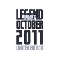 Legend Since October 2011 Birthday celebration quote typography tshirt design vector