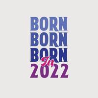 Born in 2022. Birthday celebration for those born in the year 2022 vector