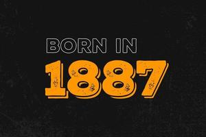 Born in 1887 Birthday quote design for those born in the year 1887 vector