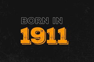 Born in 1911 Birthday quote design for those born in the year 1911 vector