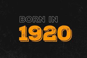 Born in 1920 Birthday quote design for those born in the year 1920 vector