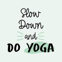 Slow down and do yoga motivational quote in modern style. vector