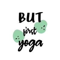 But first yoga colorful quote in modern style. Meditation and relaxation self care concept. vector