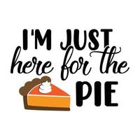 I'm just here for the pie awesome illustration vector