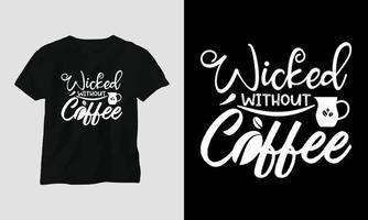 Wicked without coffee - Coffee Svg Craft or Tee Design vector