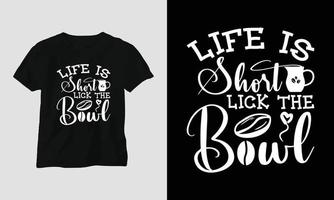 Life is short lick the bowl - Coffee Svg Craft or Tee Design vector