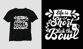 Life is short lick the bowl - Coffee Svg Craft or Tee Design vector