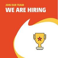 Join Our Team Busienss Company Trophy We Are Hiring Poster Callout Design Vector background