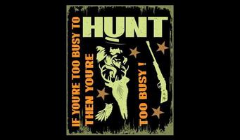 If you're too busy to hunt then you're too busy quotes print t shirt design. vector