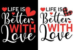 la vida es mejor con camiseta de amor o diseño tipográfico de san valentín vector