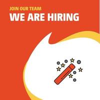 Join Our Team Busienss Company Magic stick We Are Hiring Poster Callout Design Vector background