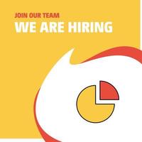 Join Our Team Busienss Company Pie chart We Are Hiring Poster Callout Design Vector background