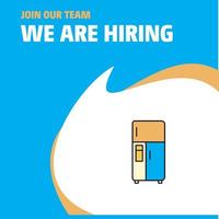 Join Our Team Busienss Company Fridge We Are Hiring Poster Callout Design Vector background