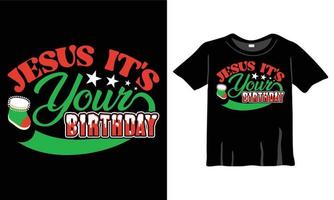 Jesus It's Your Birthday Christmas T-Shirt Design Template for Christmas Celebration. Good for Greeting cards, t-shirts, mugs, and gifts. For Men, Women, and Baby clothing