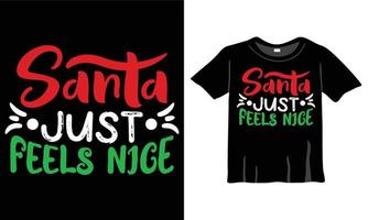 Santa Just Feels Nice Christmas Slogan T-Shirt. Christmas postcard, banner lettering. Illustration for prints on t-shirts and bags, posters, and cards. Christmas phrase. Vector quotes.