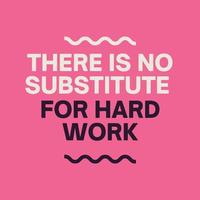 Inspirational quote pink background - There is no substitute for hard work vector