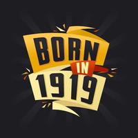 Born in 1919 Happy Birthday tshirt for 1919 vector