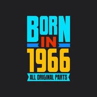 Born in 1966,  All Original Parts. Vintage Birthday celebration for 1966 vector