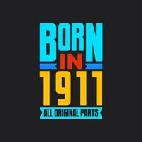 Born in 1911,  All Original Parts. Vintage Birthday celebration for 1911 vector