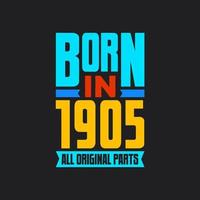 Born in 1905,  All Original Parts. Vintage Birthday celebration for 1905 vector