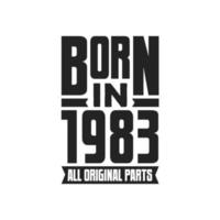 Born in 1983 Birthday quote design for those born in the year 1983 vector