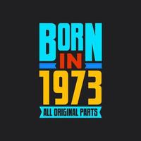 Born in 1973,  All Original Parts. Vintage Birthday celebration for 1973 vector