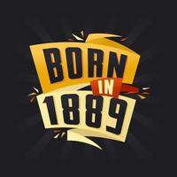 Born in 1889 Happy Birthday tshirt for 1889 vector