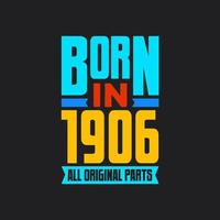 Born in 1906,  All Original Parts. Vintage Birthday celebration for 1906 vector