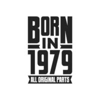 Born in 1979 Birthday quote design for those born in the year 1979 vector