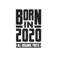 Born in 2020 Birthday quote design for those born in the year 2020 vector