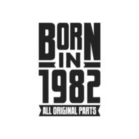 Born in 1982 Birthday quote design for those born in the year 1982 vector