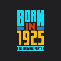 Born in 1925,  All Original Parts. Vintage Birthday celebration for 1925 vector