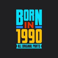 Born in 1990,  All Original Parts. Vintage Birthday celebration for 1990 vector