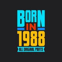 Born in 1988,  All Original Parts. Vintage Birthday celebration for 1988 vector