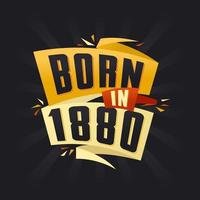 Born in 1880 Happy Birthday tshirt for 1880 vector