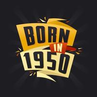 Born in 1950 Happy Birthday tshirt for 1950 vector