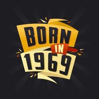Born in 1969 Happy Birthday tshirt for 1969 vector
