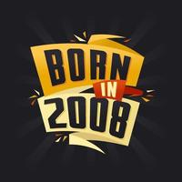 Born in 2008 Happy Birthday tshirt for 2008 vector