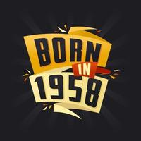 Born in 1958 Happy Birthday tshirt for 1958 vector