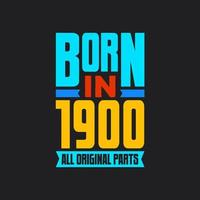 Born in 1900,  All Original Parts. Vintage Birthday celebration for 1900 vector