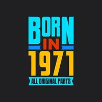 Born in 1971,  All Original Parts. Vintage Birthday celebration for 1971 vector