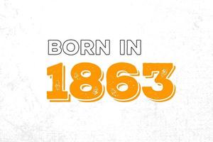 Born in 1863. Proud 1863 birthday gift tshirt design vector