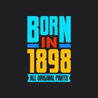 Born in 1898,  All Original Parts. Vintage Birthday celebration for 1898 vector