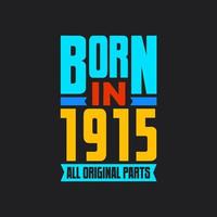 Born in 1915,  All Original Parts. Vintage Birthday celebration for 1915 vector