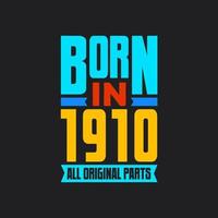 Born in 1910,  All Original Parts. Vintage Birthday celebration for 1910 vector